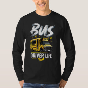 Bus Driver Life School Bus Driver Appreciation T-Shirt