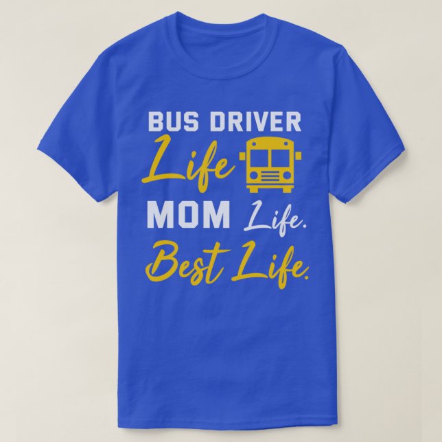 Bus Driver Mom Shirt Funny School Bus Driver Life  (Design Front)