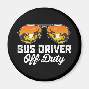 Bus Driver Off Duty Sunglasses Last Day Of School Magnet