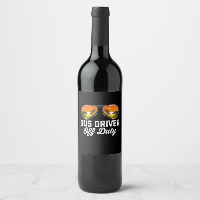 Bus Driver Off Duty Sunglasses Last Day Of School Wine Label (Front)