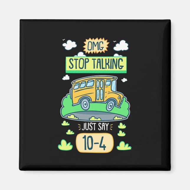 Bus Driver Omg Stop Talking Magnet (Front)