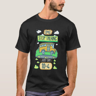 Bus Driver Omg Stop Talking T-Shirt