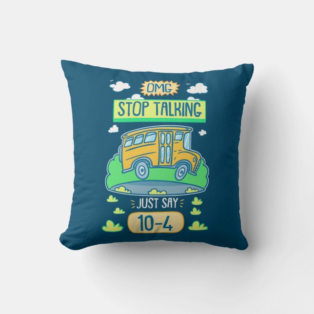 Bus Driver Omg Stop Talking Throw Pillow (Front)