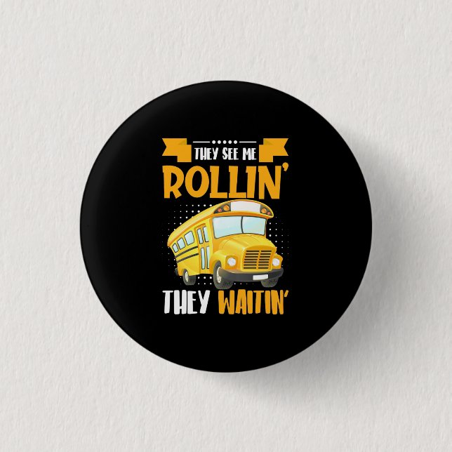 Bus Driver See Me Rollin 1 Inch Round Button (Front)
