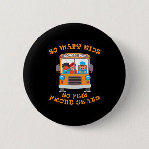 Bus Driver So Many Kids So Few Front Seats 2 Inch Round Button