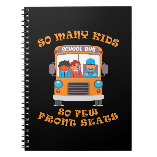 Bus Driver So Many Kids So Few Front Seats Notebook (Front)