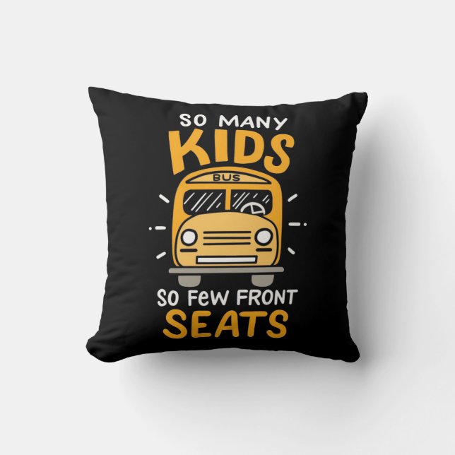 Bus Driver So Many Kids Throw Pillow (Front)