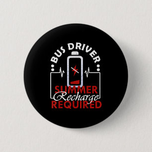 Bus Driver Summer Recharge Required - Last Day Of 2 Inch Round Button