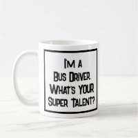 Bus Driver Super Talent. Coffee Mug