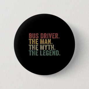 Bus Driver The Man The Myth The Legend Funny Trans 2 Inch Round Button