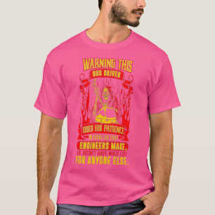 Bus Driver Uses Patience Fix Crap Engineers Make T T-Shirt