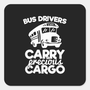 Bus Drivers Carry Precious Cargo Square Sticker