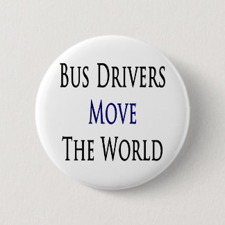 Bus Drivers Move The World 2 Inch Round Button