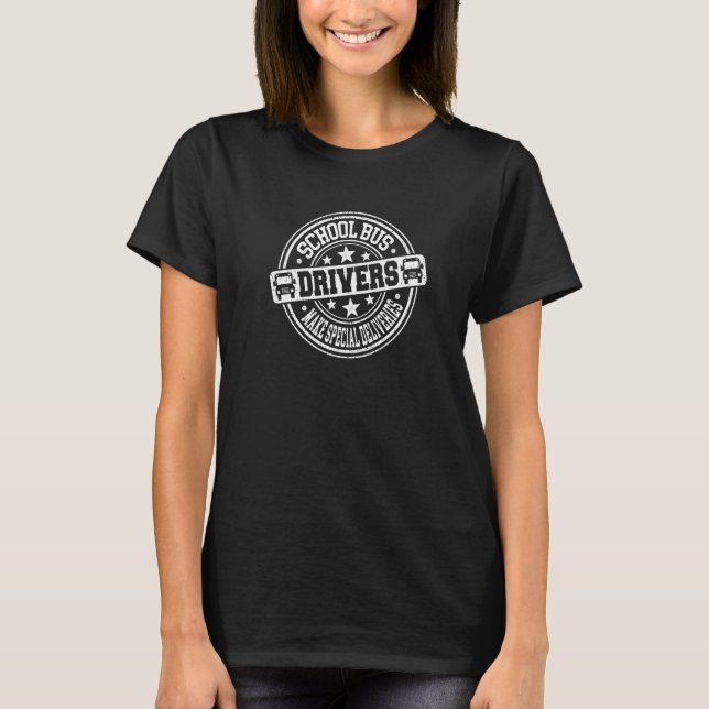 Bus Drivers School Bus Drivers Make Special Delive T-Shirt (Front)