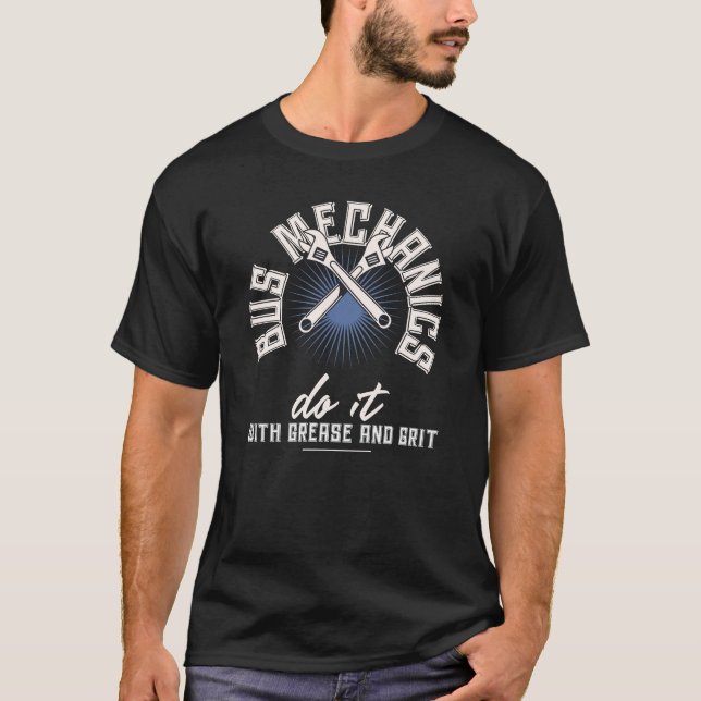 Bus Mechanics Do It with Grease and Grit T-Shirt (Front)