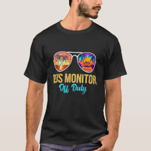 Bus Monitor Off Duty Sunglasses Palm Tree Last Day T-Shirt