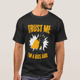 Bus Monitor Trust Me I'm Bus Assistant Bus Aide T-Shirt