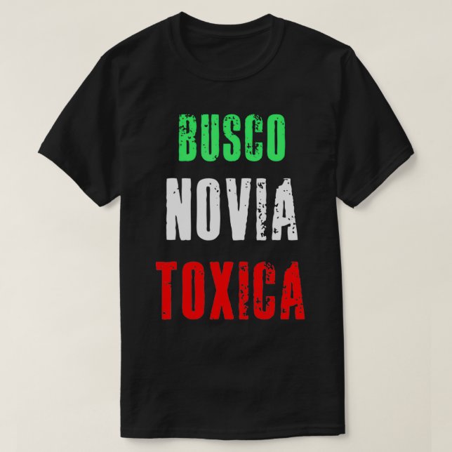 Busco Novia Toxica - Sarcastic Mexican Cinco de Ma T-Shirt (Design Front)