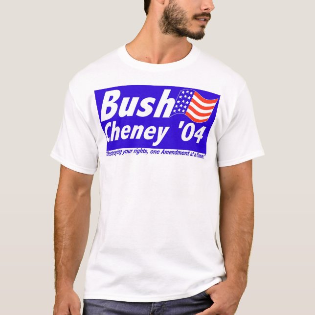 Bush destroying rights T-Shirt (Front)