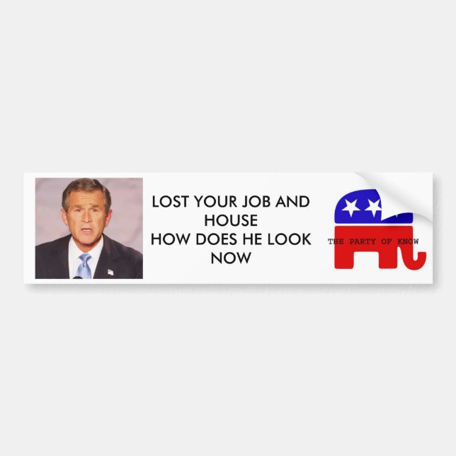bush_head2, LOG WITH SCRIPT, LOST YOUR JOB AND ... Bumper Sticker (Front)