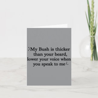 Bush Is Thicker Than Beard Lower Voice When Card