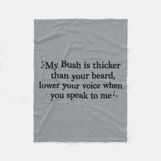 Bush Is Thicker Than Beard Lower Voice When Fleece Blanket