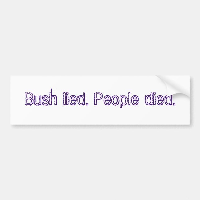 Bush lied. People died. Bumper Sticker (Front)