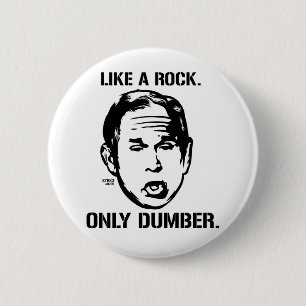 Bush: Like a Rock, Only Dumber Button