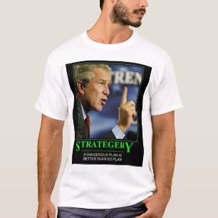 bush strategery T-Shirt