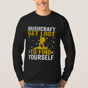 Bushcraft Get Lost to Find Yourself Camping Hiking T-Shirt
