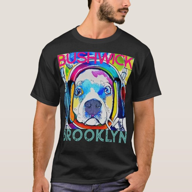 Bushwick Brooklyn, Technicolor music dog T-Shirt 2 (Front)