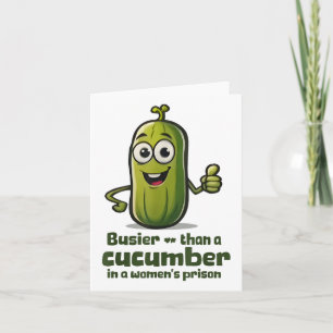 Busier Than A Cucumber In A Womens Prison Card