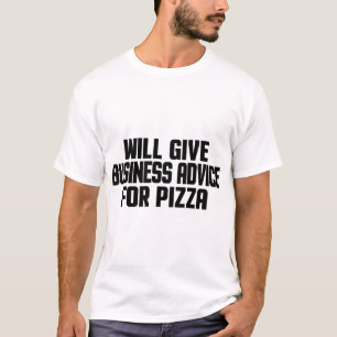Business Advice For Pizza Entrepreneur Consultant T-Shirt