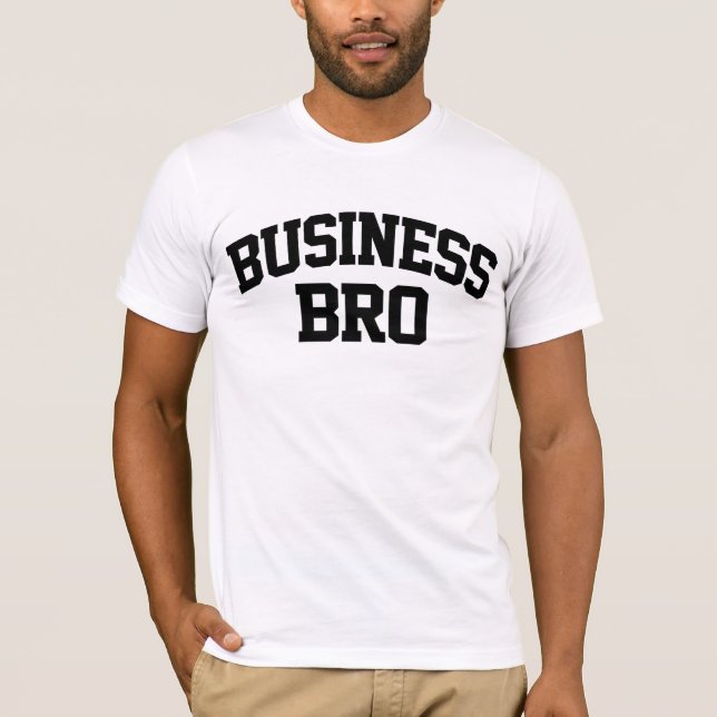 Business Bro Funny  T-Shirt (Front)
