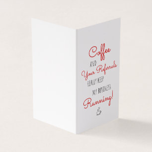 Business Coffee Referrals Keep Running Thank You