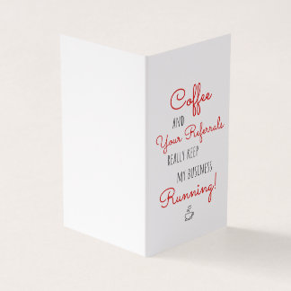 Business Coffee Referrals Keep Running Thank You