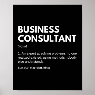 Business Consultants And Analysts Funny Work Poster