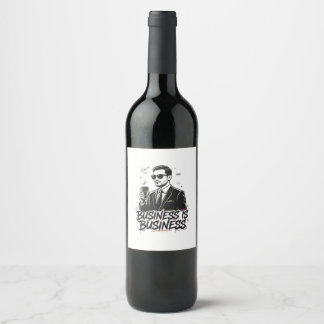 Business is business quotation wine label