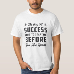 Business Owner The Key To Success Is To Start Boss T-Shirt
