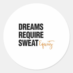 Business Quote Sweat Equity Entrepreneur  Classic Round Sticker