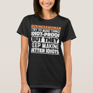Businesswoman I Try To Make Things Funny Saying  T-Shirt