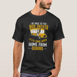Busman  Be Nice To The School Bus Driver T-Shirt