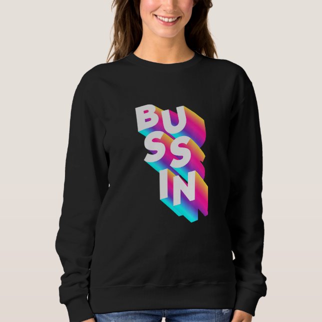 Bussin Viral Meme Slang Relatable Sweatshirt (Front)
