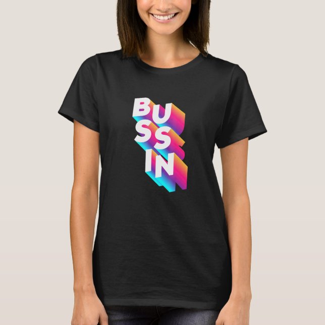 Bussin - Viral Meme Slang Relatable T-Shirt (Front)