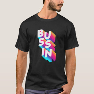 Bussin - Viral Meme Slang Relatable T-Shirt