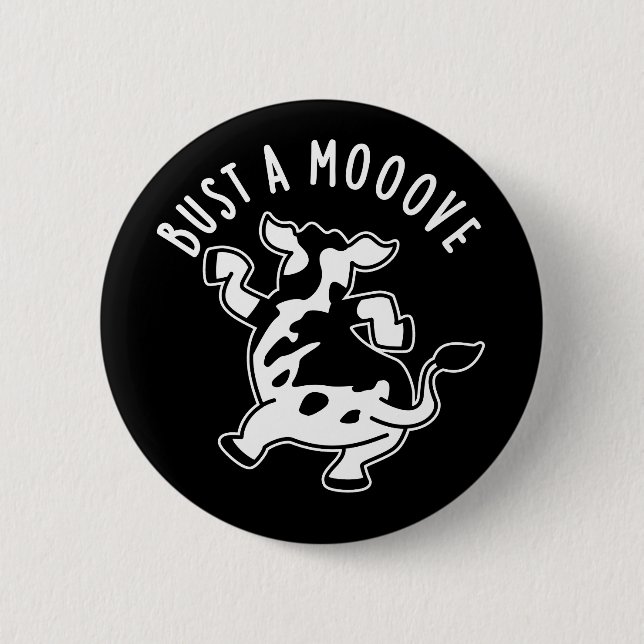 Bust A Mooove Funny Cow Pun Dark BG 2 Inch Round Button (Front)