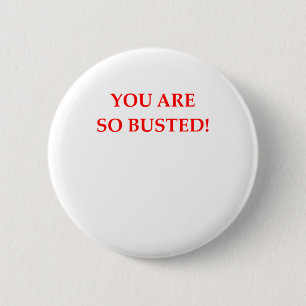 BUSTED 2 INCH ROUND BUTTON
