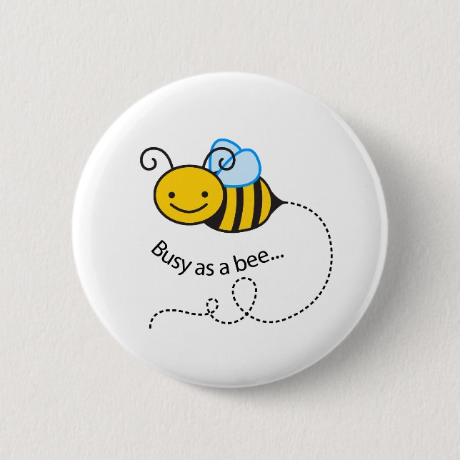 Busy as a  bee 2 inch round button (Front)
