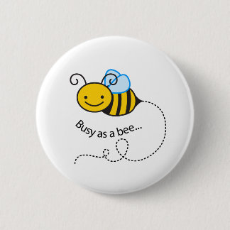 Busy as a bee 2 inch round button