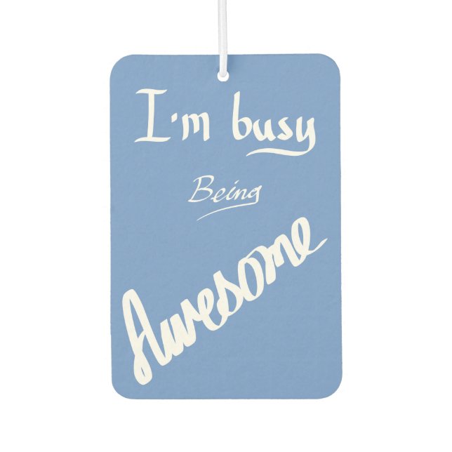 Busy Awesome Funny Handwritten Slogan Humor Blue Air Freshener (Front)